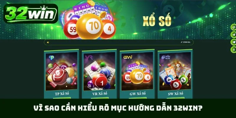 Vì sao cần hiểu rõ mục hướng dẫn 32WIN?